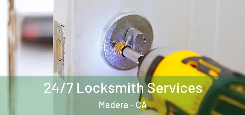  24/7 Locksmith Services Madera - CA
