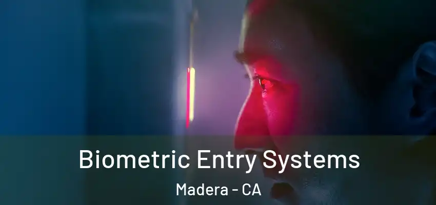 Biometric Entry Systems Madera - CA