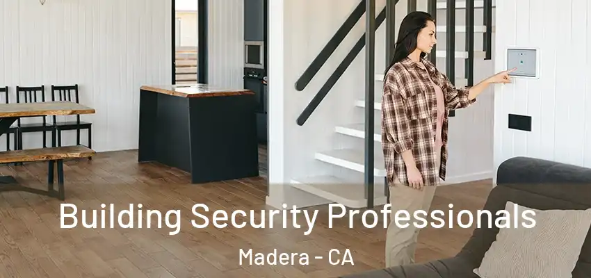 Building Security Professionals Madera - CA