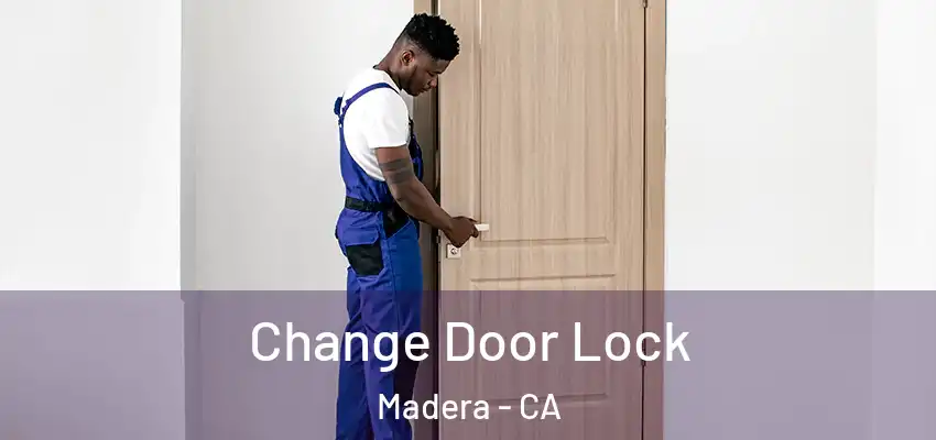  Change Door Lock Madera - CA