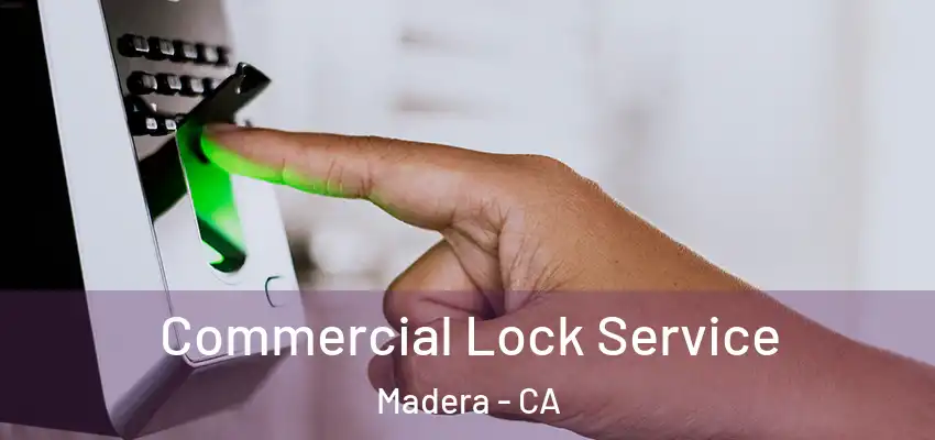  Commercial Lock Service Madera - CA