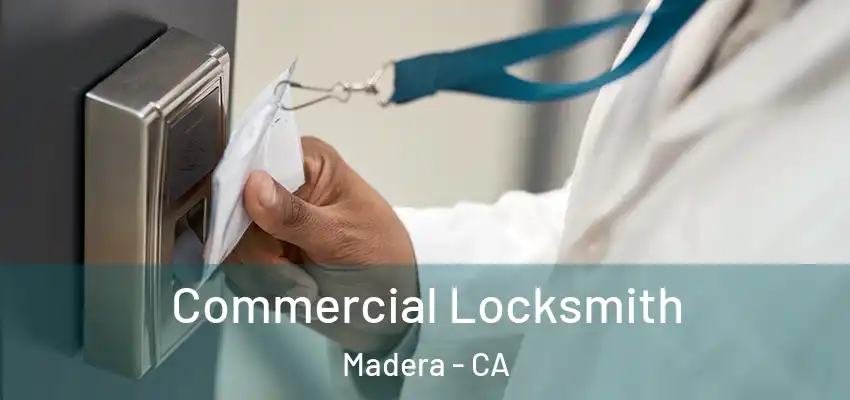  Commercial Locksmith Madera - CA