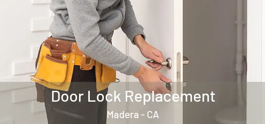  Door Lock Replacement Madera - CA
