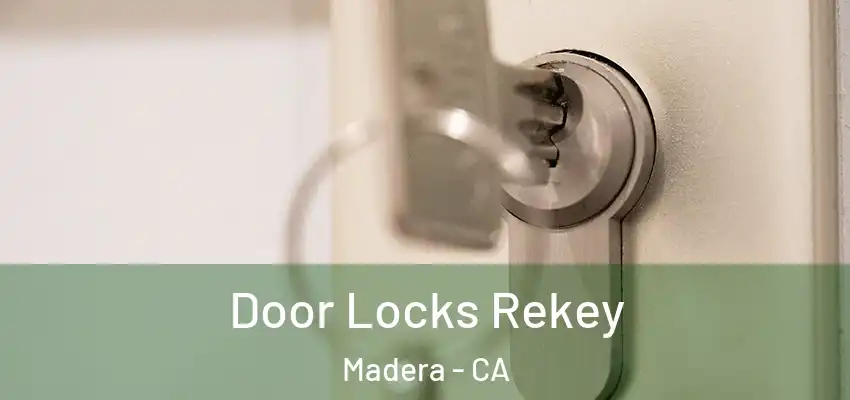  Door Locks Rekey Madera - CA