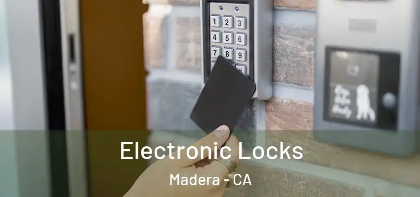  Electronic Locks Madera - CA
