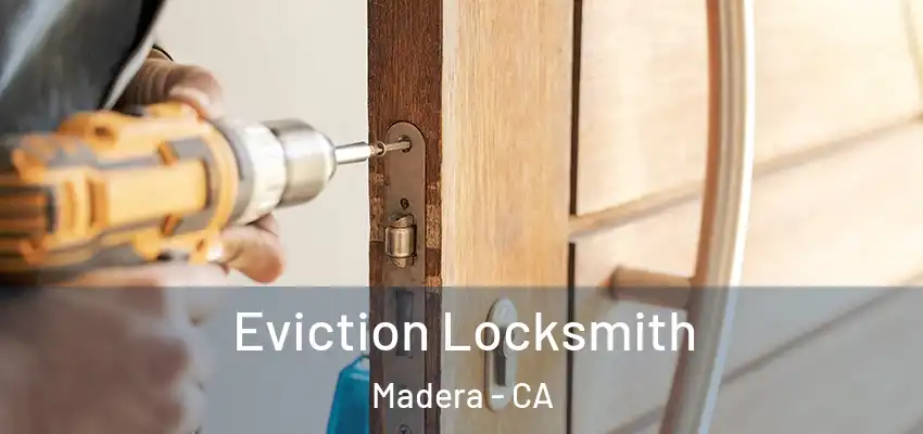  Eviction Locksmith Madera - CA