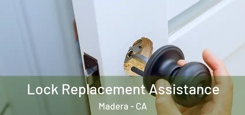  Lock Replacement Assistance Madera - CA