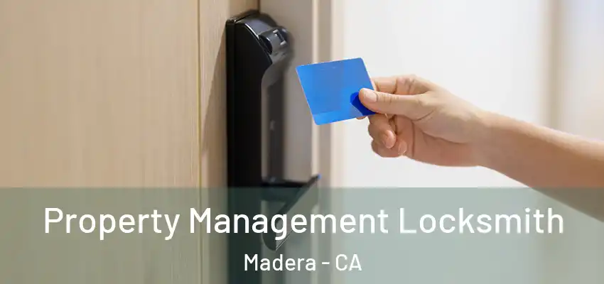  Property Management Locksmith Madera - CA