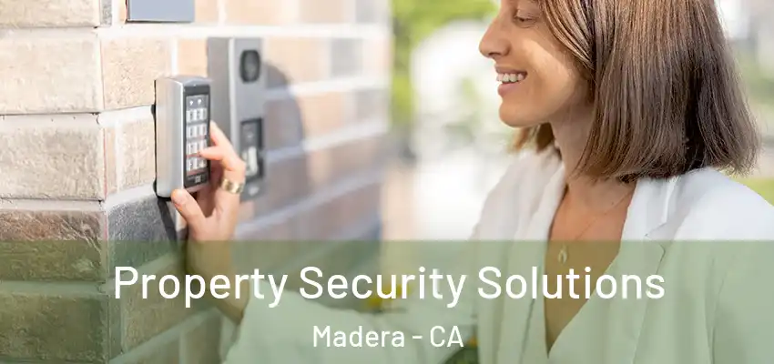 Property Security Solutions Madera - CA