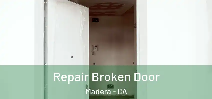  Repair Broken Door Madera - CA