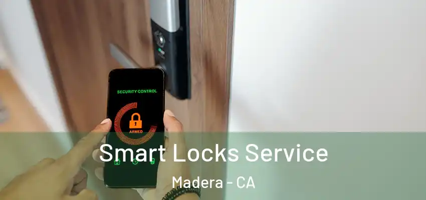  Smart Locks Service Madera - CA