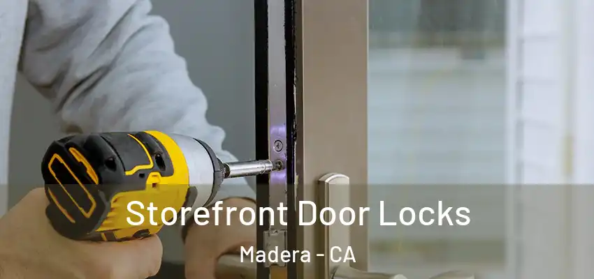  Storefront Door Locks Madera - CA