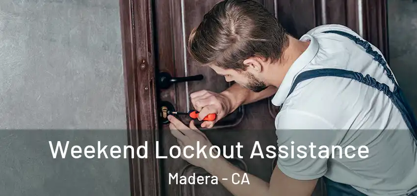  Weekend Lockout Assistance Madera - CA